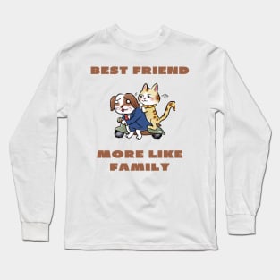 Best friend more like family Long Sleeve T-Shirt